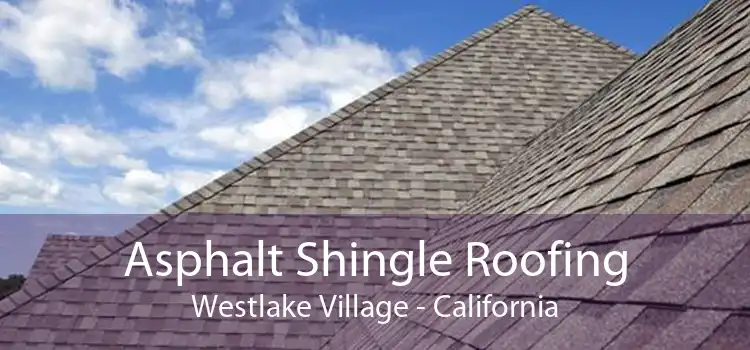 Asphalt Shingle Roofing Westlake Village - California