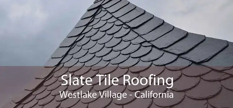 Slate Tile Roofing Westlake Village - California