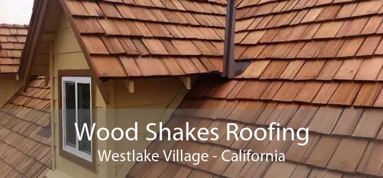 Wood Shakes Roofing Westlake Village - California